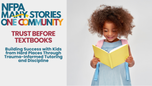 Trust Before Textbooks: Building Success with Kids from Hard Places Through Trauma-Informed Tutoring and Discipline (1 Hour)